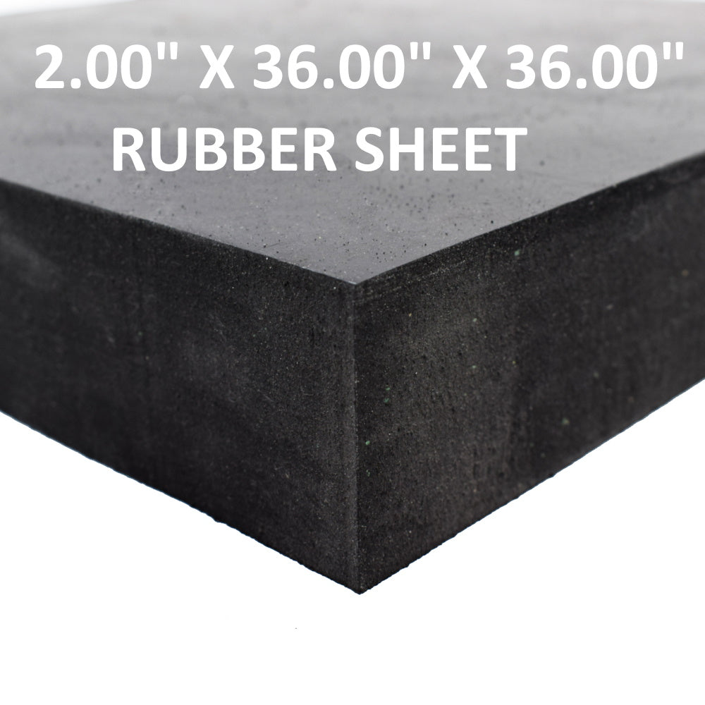 2.00" X 36.00" X 36.00" RUBBER SHEET